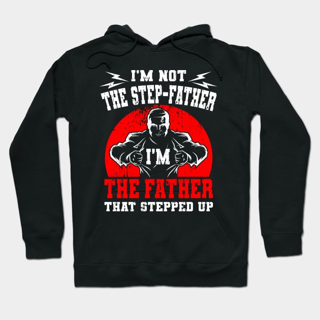 I'm Not The Step Father I'm The Father Gift Hoodie by Delightful Designs